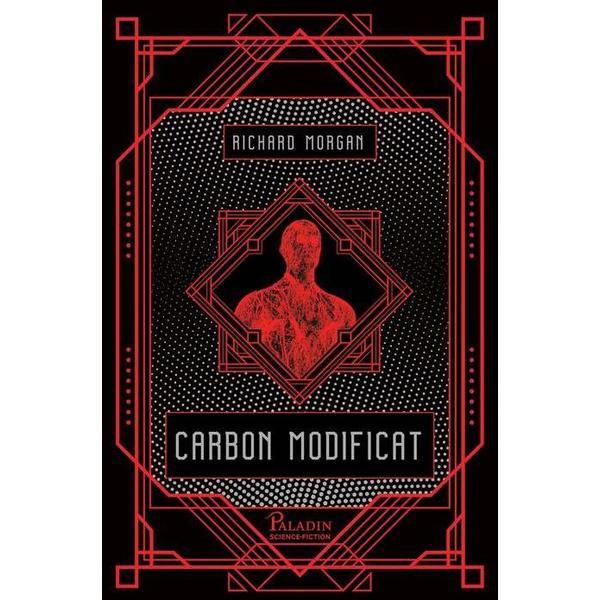 Carbon Modificat - Richard Morgan, editura Paladin