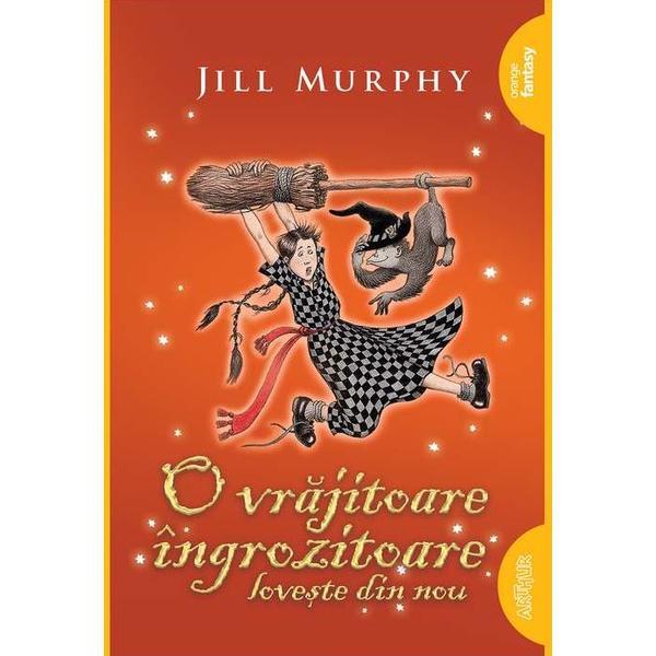 O Vrajitoare Ingrozitoare Loveste Din Nou - Jill Murphy