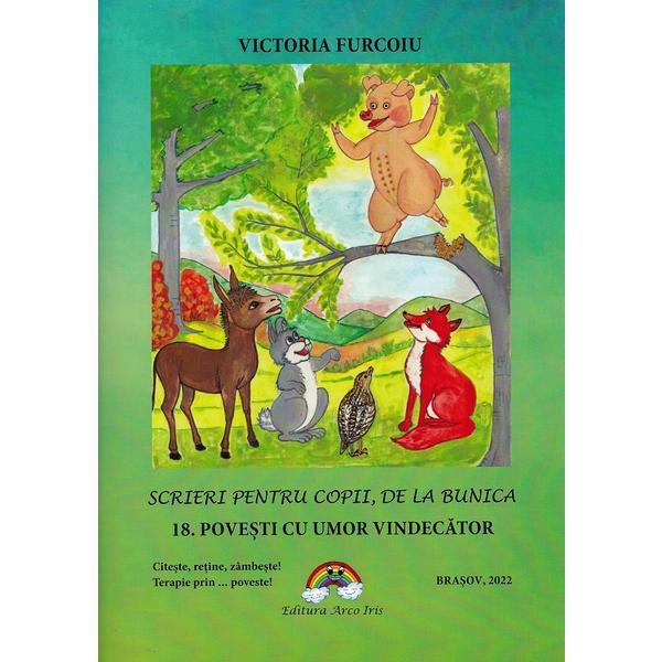 Scrieri pentru copii, de la bunica 18: povesti cu umor vindecator - Victoria Furcoiu