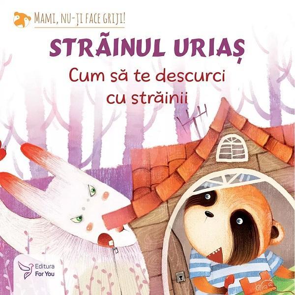 Strainul urias. Cum sa te descurci cu strainii, editura For You