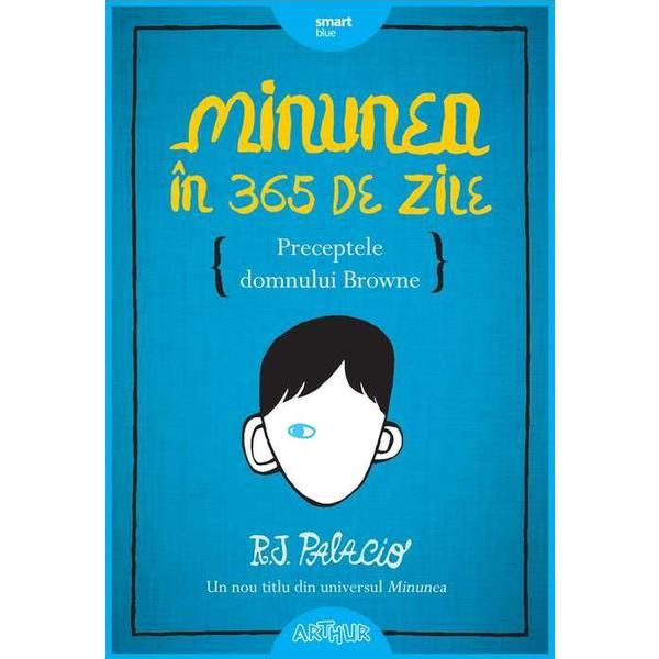 Minunea In 365 De Zile - Perceptele Dlui Browne - R.j. Palacio