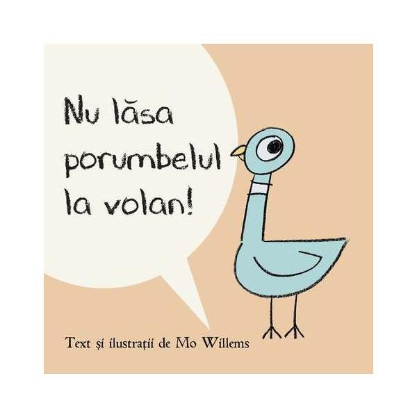 Nu Lasa Porumbelul La Volan! (necartonat) - Mo Willems