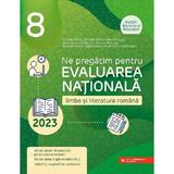 Ne pregatim pentru Evaluarea Nationala 2023. Limba si literatura romana - Clasa 8 - Camelia Sapoiu, Mihaela Dobos, Cristina Cergan, Diana Iacob, Natalia Leu, Daniela Martinas, editura Paralela 45