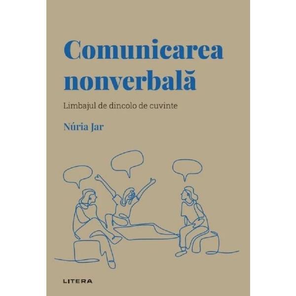 Descopera psihologia. Comunicarea nonverbala - Nuria Jar, editura Litera