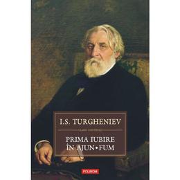 Prima iubire in ajun. Fum - I.S. Turgheniev, editura Polirom