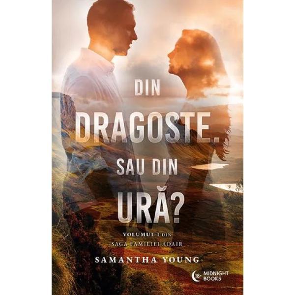 Din dragoste. Sau din ura? Seria Saga Familiei Adair Vol.2 - Samantha Young, editura Midnight Books