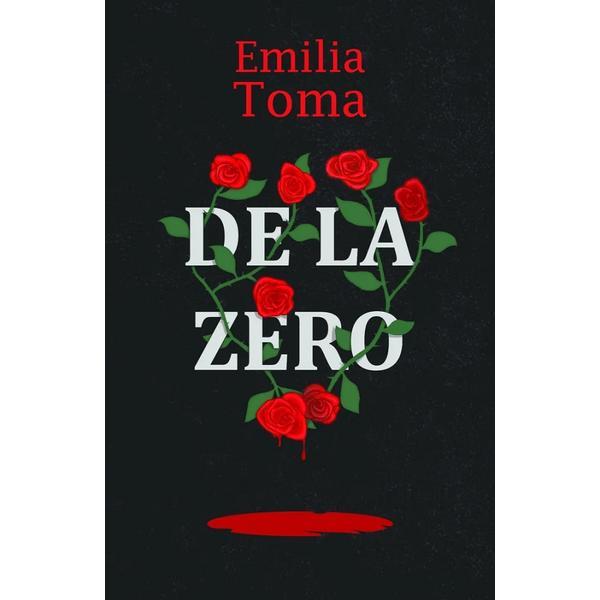 De la zero - Emilia Toma, editura Celestium