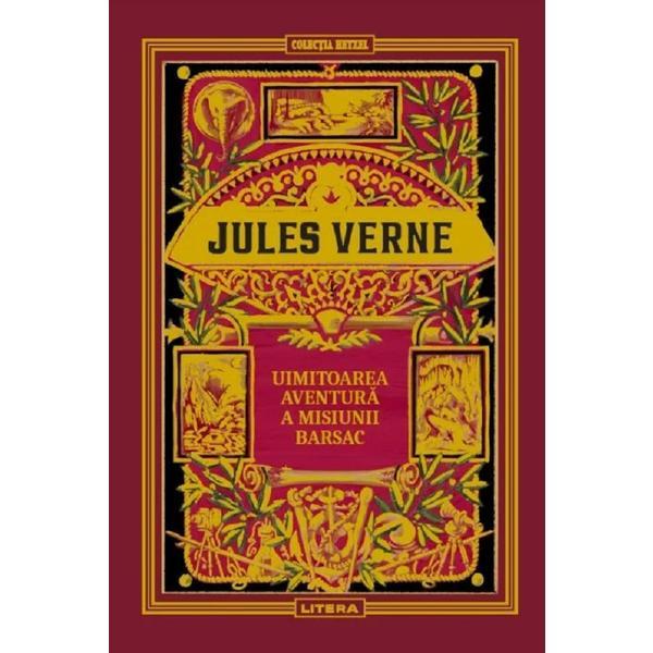 Uimitoarea aventura a misiunii Barsac - Jules Verne, editura Litera