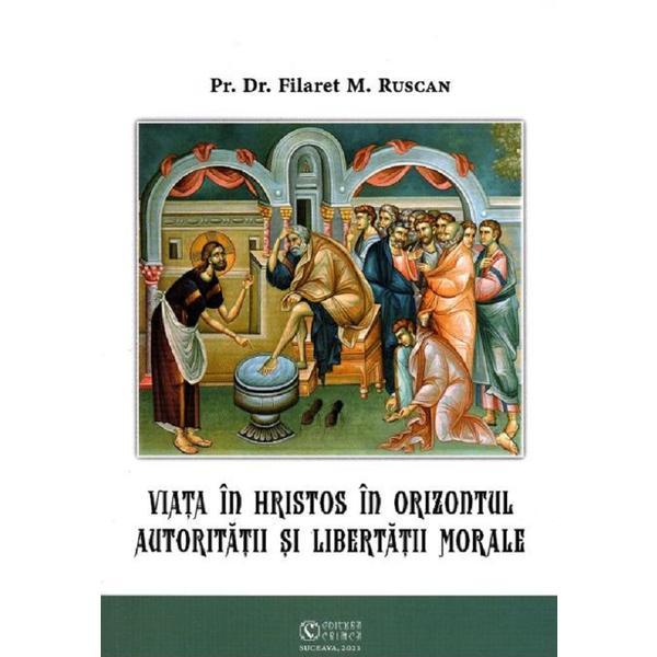 Viata in Hristos in orizontul autoritatii si libertatii morale - Filaret M. Ruscan, editura Crimca