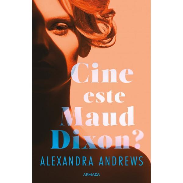 Nemira Cine este Maud Dixon? Alexandra…