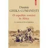 O espeditie romana in Africa - Dimitrie Ghika-Comanesti, editura Polirom