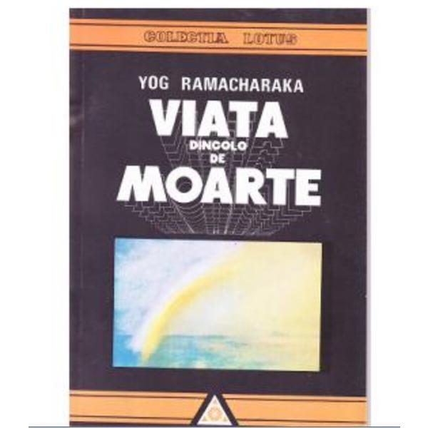 Viata dincolo de moarte - Yog Ramacharaka, editura Lotus