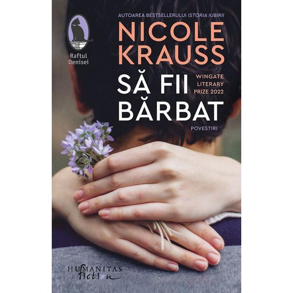 Sa fii barbat - Nicole Krauss, editura Humanitas