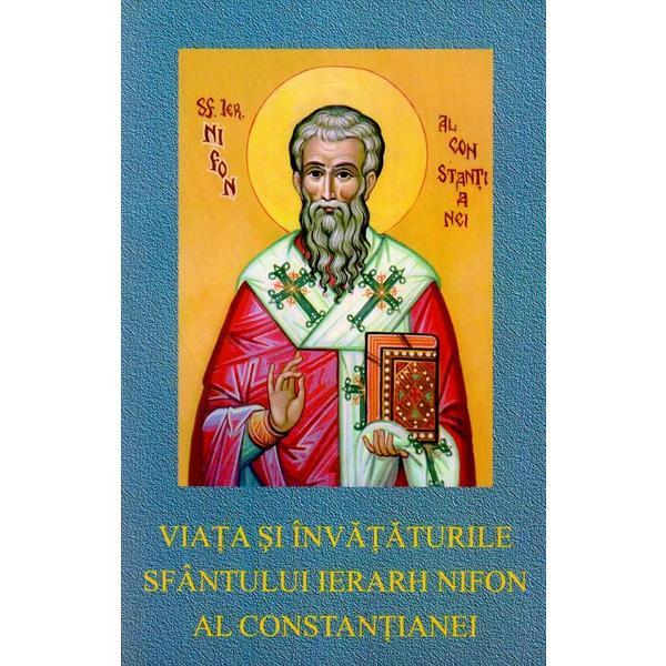 Viata si invataturile Sfantului Ierarh Nifon Al Constantianei, editura Manastirea Sihastria