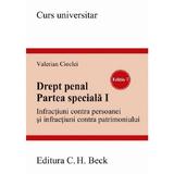 Drept penal. Partea speciala 1. Infractiuni contra persoanei si infractiuni contra patrimoniului Ed.7 - Valerian Cioclei, editura C.h. Beck