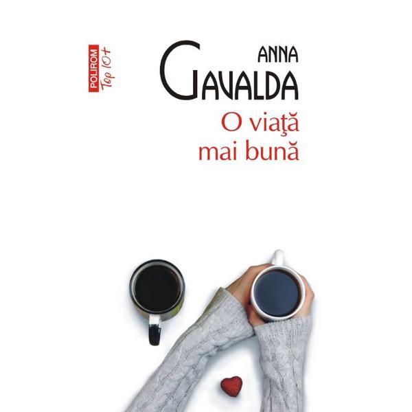 O viata mai buna - Anna Gavalda, editura Polirom