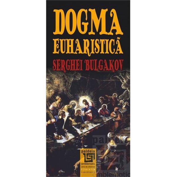 Dogma euharistica - Serghei Bulgakov, editura Paideia