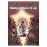 Misiune printre vrajitorii din Africa - Monah Damaschin Grigoriatul, editura Agaton