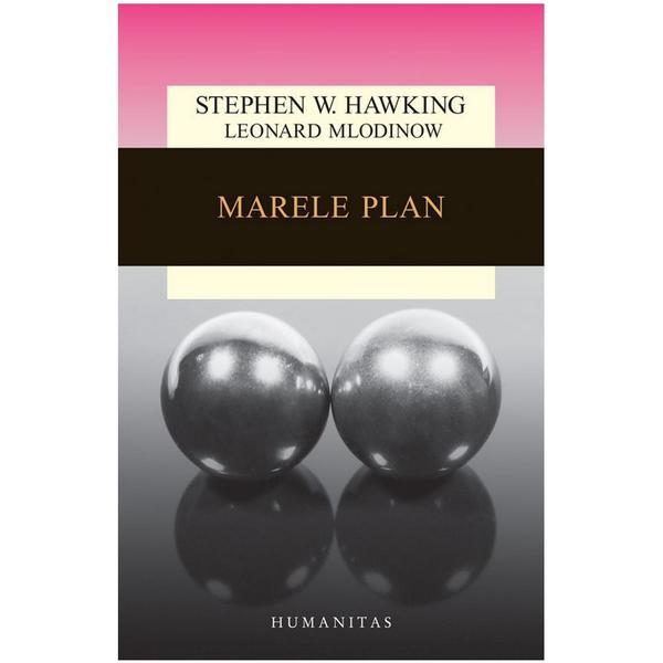 Marele Plan Ed. 2018 - Stephen Hawking, Leonard Mlodinow