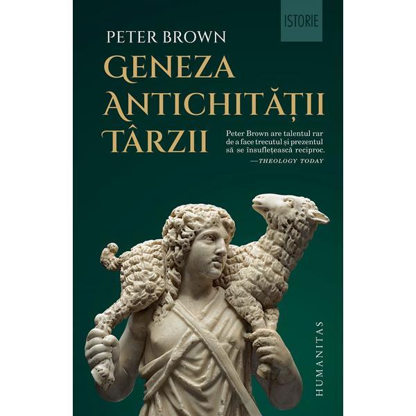 Geneza antichitatii tarzii - Peter Brown