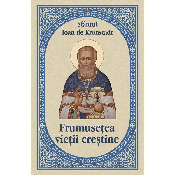 Frumusetea vietii crestine - Ioan de Kronstadt