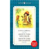 Alice In Tara Minunilor. Alice In Tara Din Oglinda - Lewis Carroll