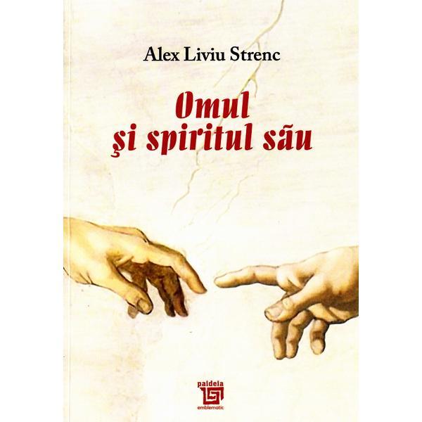 Omul Si Spiritul Sau - Alex Liviu Strenc