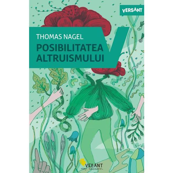 Posibilitatea altruismului - Thomas Nagel, editura Vellant