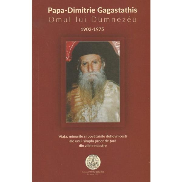 Papa-Dimitrie Gagastathis. Omul lui Dumnezeu (1902-1975), editura Evanghelismos