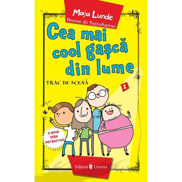 Cea mai cool gasca din lume. Trac de scena - Maja Lunde, editura Univers