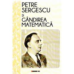 Petre Sergescu Si Gandirea Matematica - Magda Stavinschi