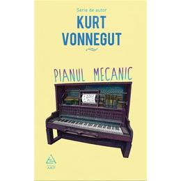 Pianul mecanic - Kurt Vonnegut, editura Grupul Editorial Art