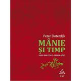 Manie Si Timp - Peter Sloterdijk, editura Grupul Editorial Art