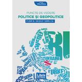 Puncte de vedere politice si geopolitice - Florin-Vasile Somlea, editura Libris Editorial