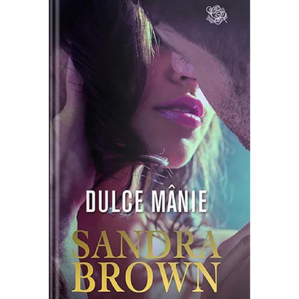 Dulce manie - Sandra Brown, editura Lira