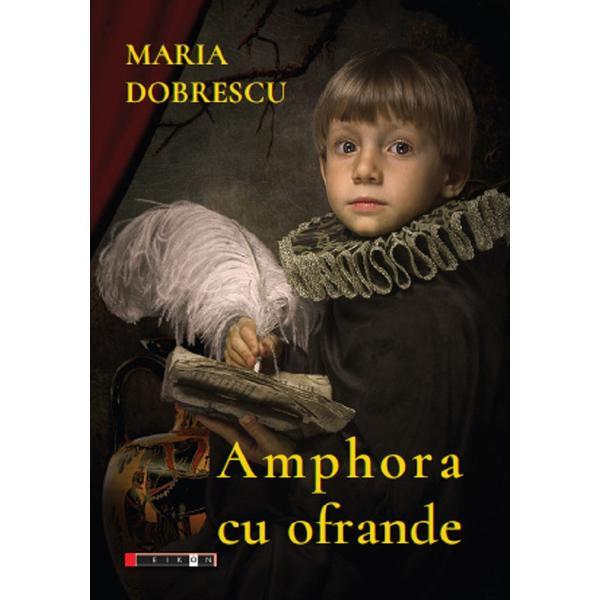 Amphora cu ofrande - Maria Dobrescu, editura Eikon