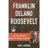 Franklin Delano Roosevelt - Emil Ludwig