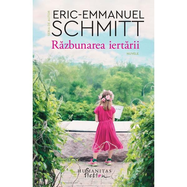 Razbunarea iertarii - Eric-Emmanuel Schmitt, editura Humanitas