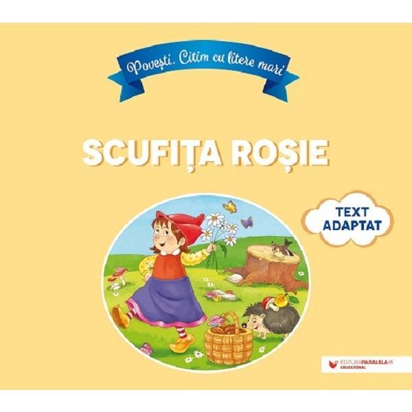 Povesti. Citim cu litere mari. Scufita Rosie, editura Paralela 45