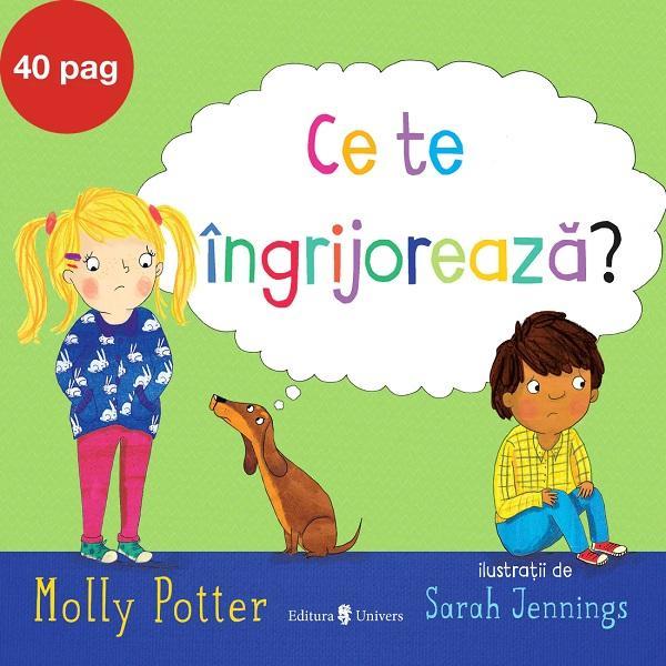 Ce te ingrijoreaza? - Molly Potter, editura Univers