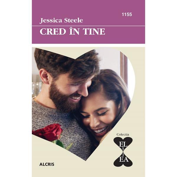 Cred in tine - Jessica Steele, editura Alcris