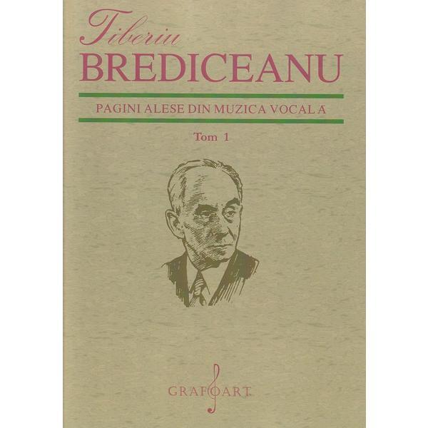 Pagini alese din muzica vocala Tom 1 - Tiberiu Brediceanu, editura Grafoart