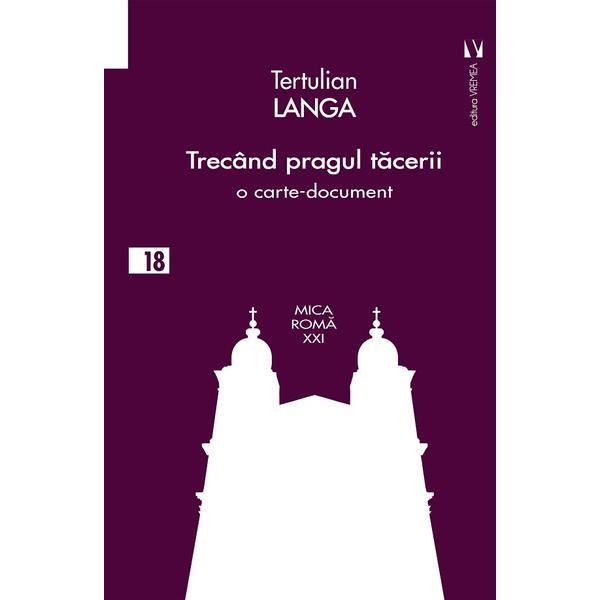 Trecand pragul tacerii. o carte-document -Tertulian Langa
