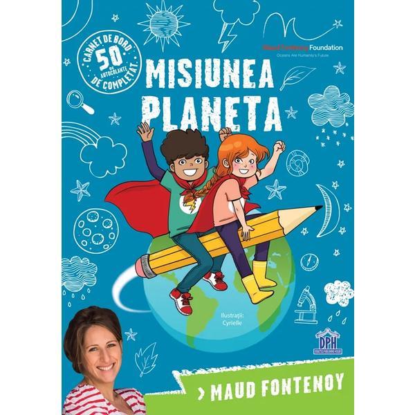 Misiunea planeta - Maud Fontenoy, editura Didactica Publishing House