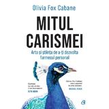 Mitul Carismei - Olivia Fox Cabane, editura Curtea Veche