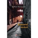 Samanul strazii - Serban Marinescu, editura Eikon