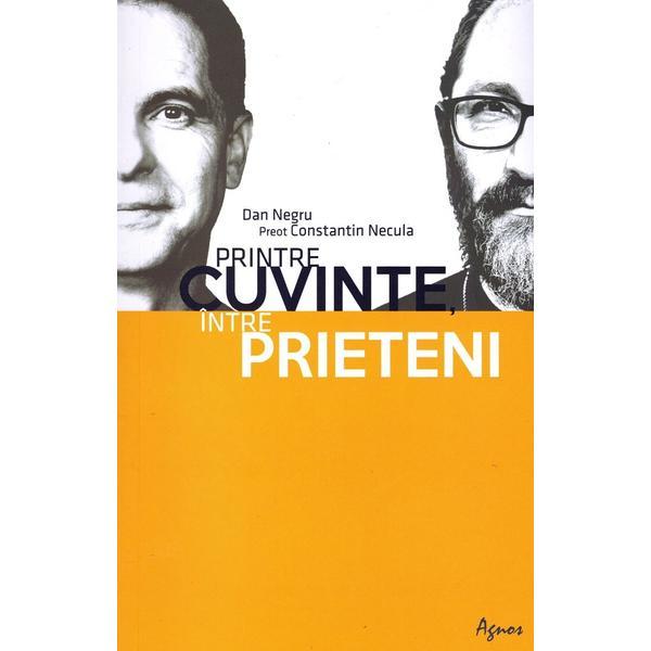 Printre cuvinte intre prieteni - Constatin Necula, editura Agnos