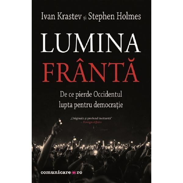 Lumina franta - Ivan Krastev, Stephen Holmes, editura Comunicare.ro