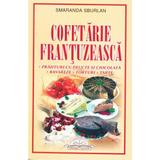 Cofetarie frantuzeasca - Smaranda Sburlan, editura Iulian Cart