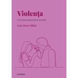 Descopera psihologia. Violenta. O viziune psihologica actuala - Luis Moya Albiol, editura Litera